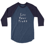 Live Your Truth 3/4 Sleeve Raglan T-Shirt