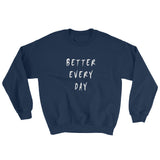 Better Every Day Sweatshirt