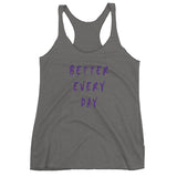 Better Every Day Women's Racerback Tank