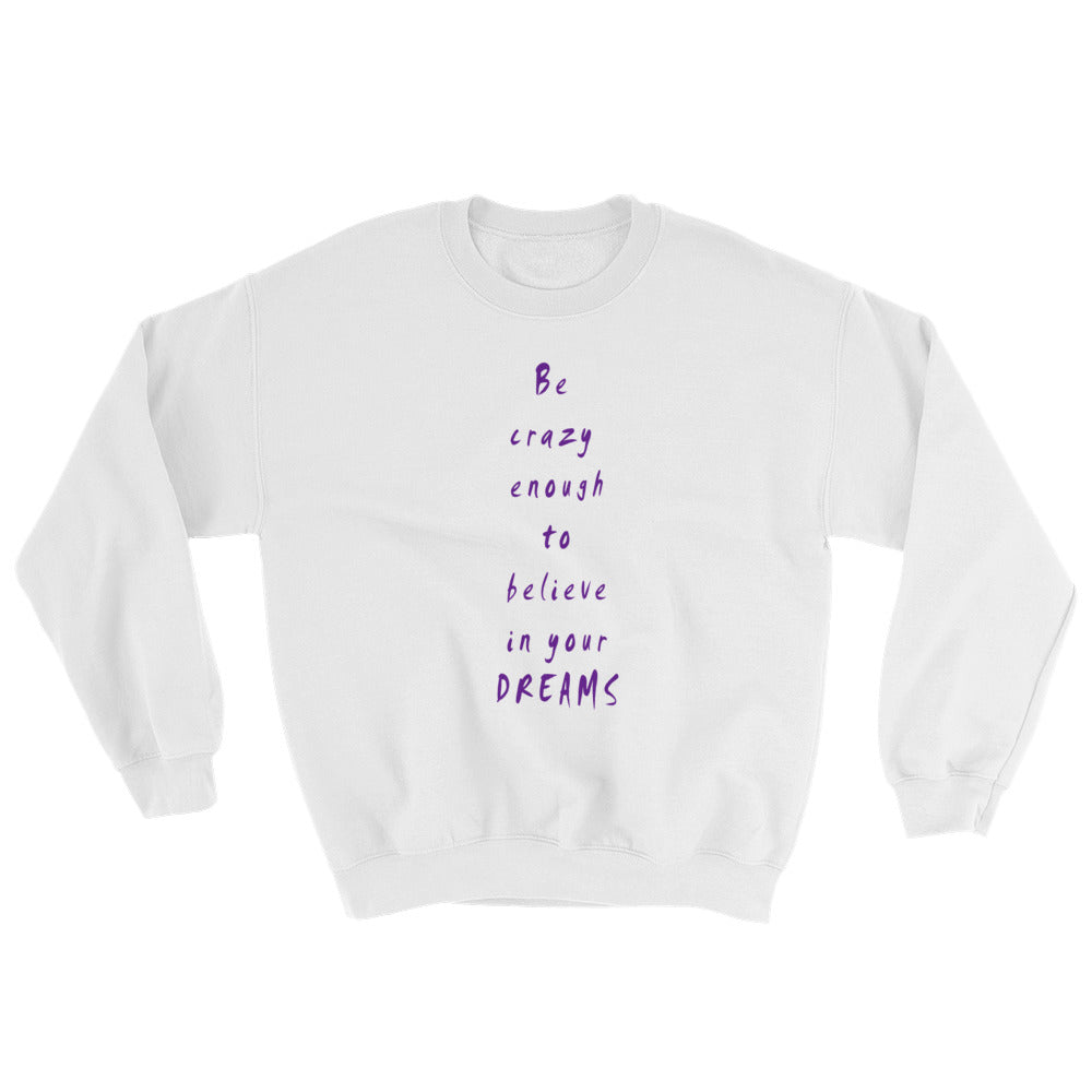 Be Crazy Enough Unisex Sweatshirt