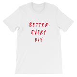 Better Every Day Short-Sleeve Unisex T-Shirt