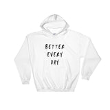 Better Every Day Hooded Sweatshirt