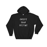 Create Your Destiny Hooded Sweatshirt