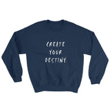 Create Your Destiny Sweatshirt