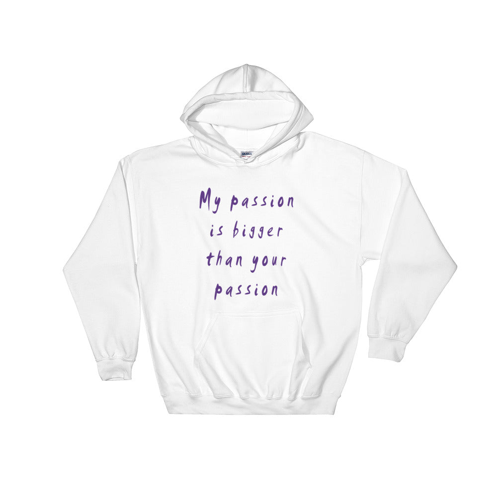 My Passion is Bigger Hooded Sweatshirt