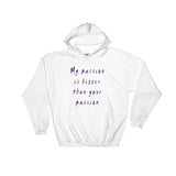 My Passion is Bigger Hooded Sweatshirt