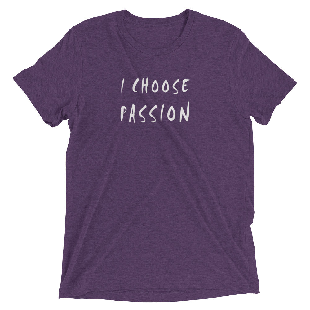 I Choose Passion Triblend Short Sleeve T-Shirt
