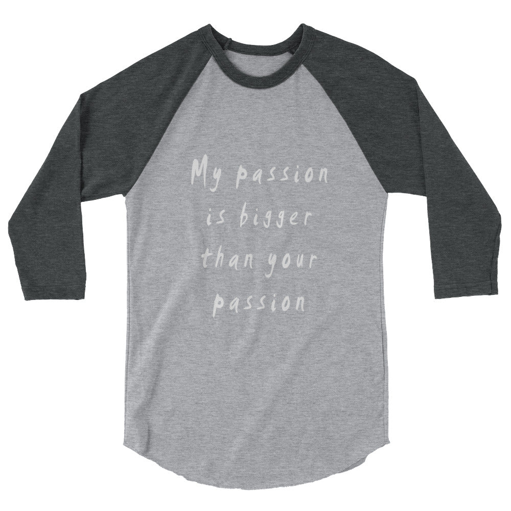 My Passion is Bigger 3/4 Sleeve Raglan T-Shirt