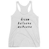 Dream Believe Achieve Women's Racerback Tank