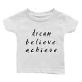Dream Believe Achieve Infant Tee