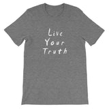 Live Your Truth Short-Sleeve Unisex T-Shirt