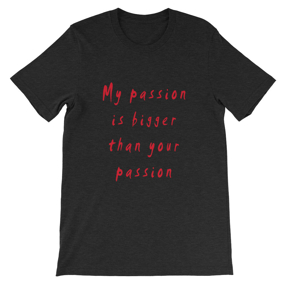 My Passion is Bigger Short-Sleeve T-Shirt