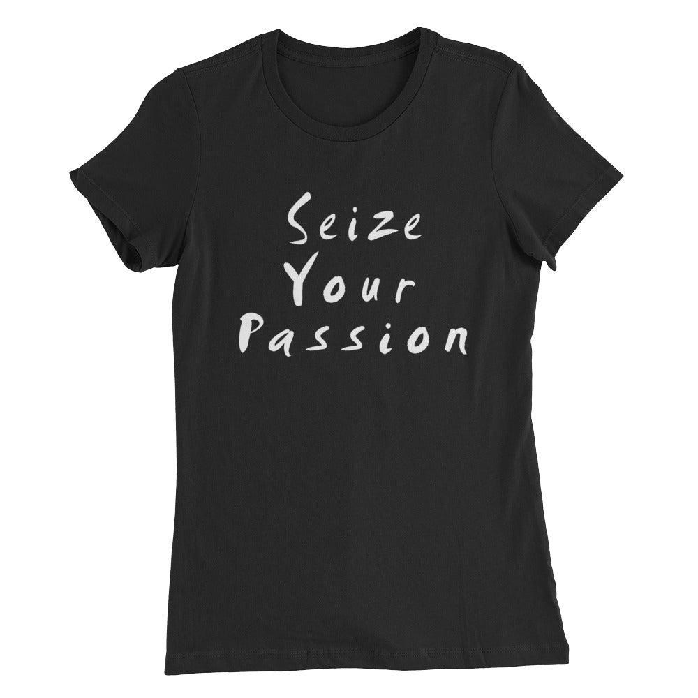Seize Your Passion Women’s T-Shirt