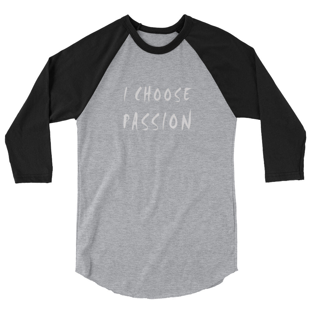 I Choose Passion 3/4 sleeve raglan shirt