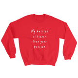 My Passion is Bigger Sweatshirt