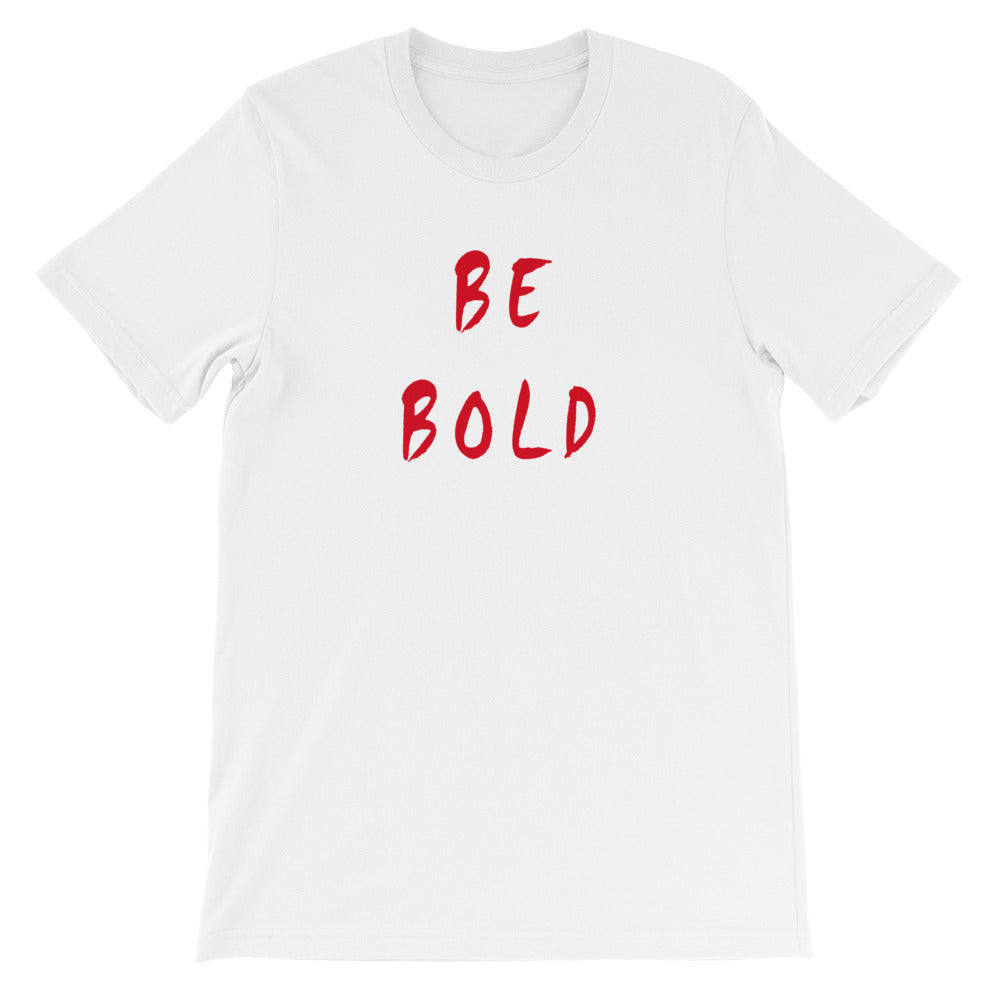 Be Bold Short-Sleeve Unisex T-Shirt