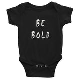Be Bold Infant Bodysuit