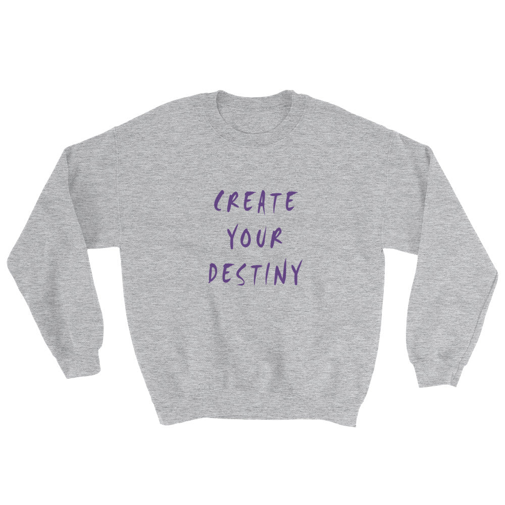 Create Your Destiny Sweatshirt