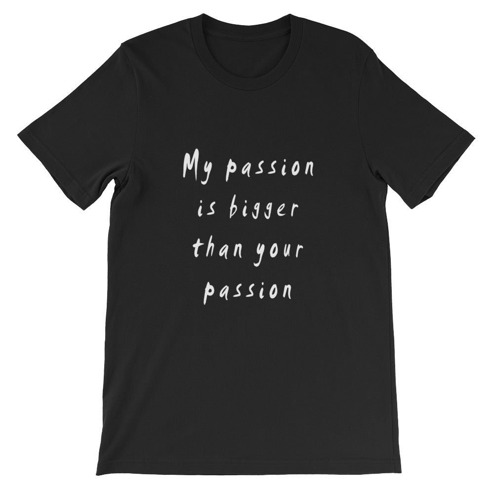 My Passion is Bigger Short-Sleeve T-Shirt