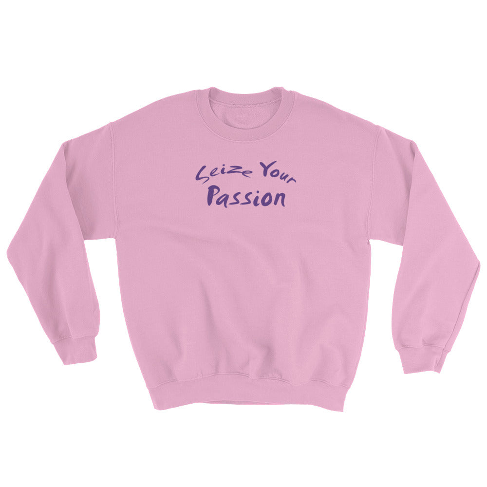 Seize Your Passion Unisex Sweatshirt