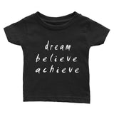 Dream Believe Achieve Infant Tee