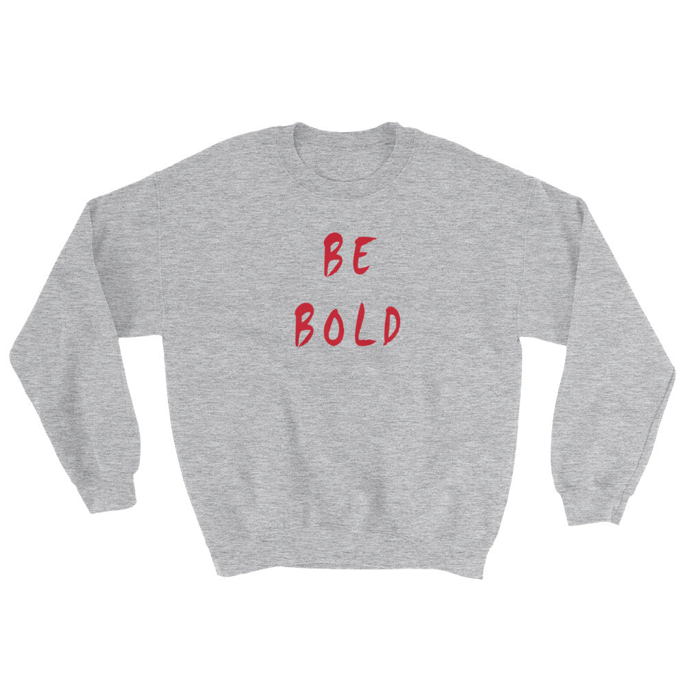 Be Bold Sweatshirt
