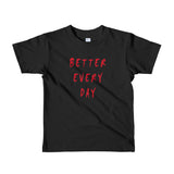 Better Every Day Short Sleeve Kids T-Shirt