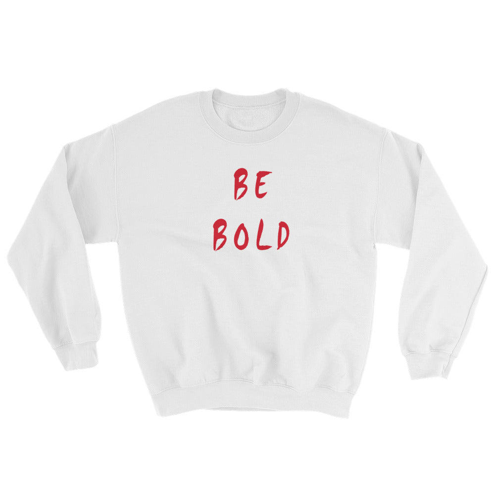 Be Bold Sweatshirt