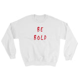 Be Bold Sweatshirt