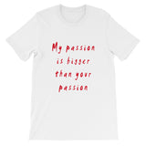 My Passion is Bigger Short-Sleeve T-Shirt