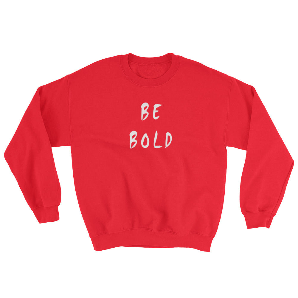 Be Bold Sweatshirt
