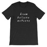 Dream Believe Achieve Short-Sleeve Unisex T-Shirt