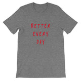 Better Every Day Short-Sleeve Unisex T-Shirt