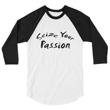 Seize Your Passion Rounded Unisex 3/4 Sleeve Raglan Shirt