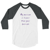 My Passion is Bigger 3/4 Sleeve Raglan T-Shirt