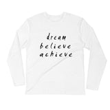 Dream Believe Achieve Long Sleeve Fitted Crew