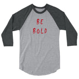Be Bold 3/4 Sleeve Raglan Shirt