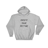 Create Your Destiny Hooded Sweatshirt