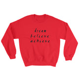 Dream Believe Achieve Sweatshirt