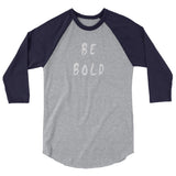 Be Bold 3/4 Sleeve Raglan Shirt
