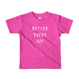 Better Every Day Short Sleeve Kids T-Shirt