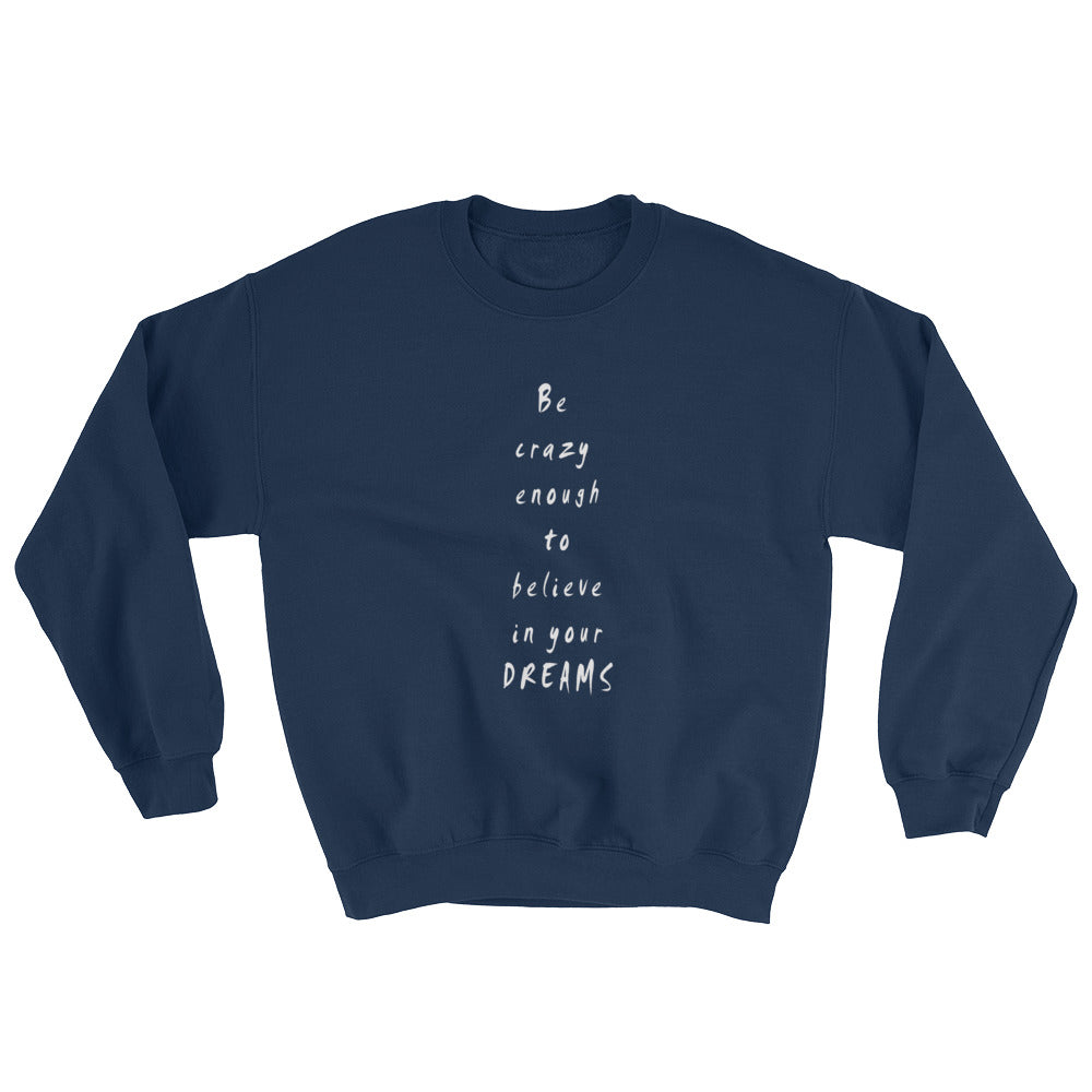 Be Crazy Enough Unisex Sweatshirt