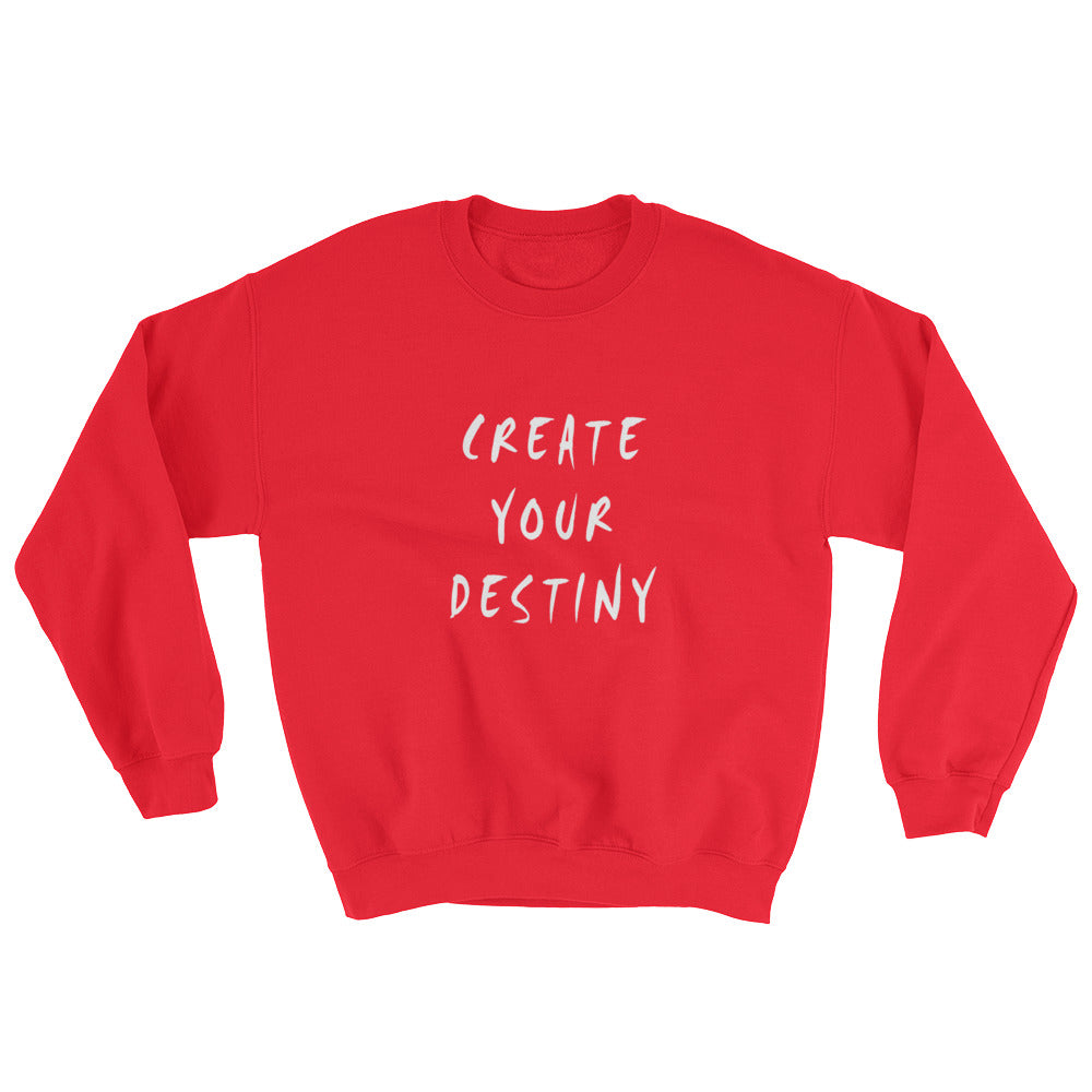 Create Your Destiny Sweatshirt