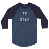Be Bold 3/4 Sleeve Raglan Shirt