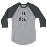 Be Bold 3/4 Sleeve Raglan Shirt