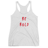 Be Bold Women's Racerback Tank