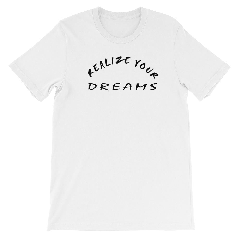 Realize Your Dreams Short-Sleeve Unisex T-Shirt