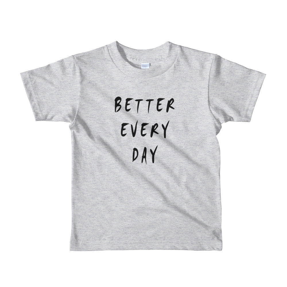 Better Every Day Short Sleeve Kids T-Shirt
