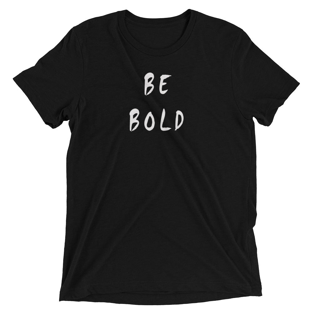 Be Bold Short Sleeve T-Shirt