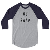 Be Bold 3/4 Sleeve Raglan Shirt